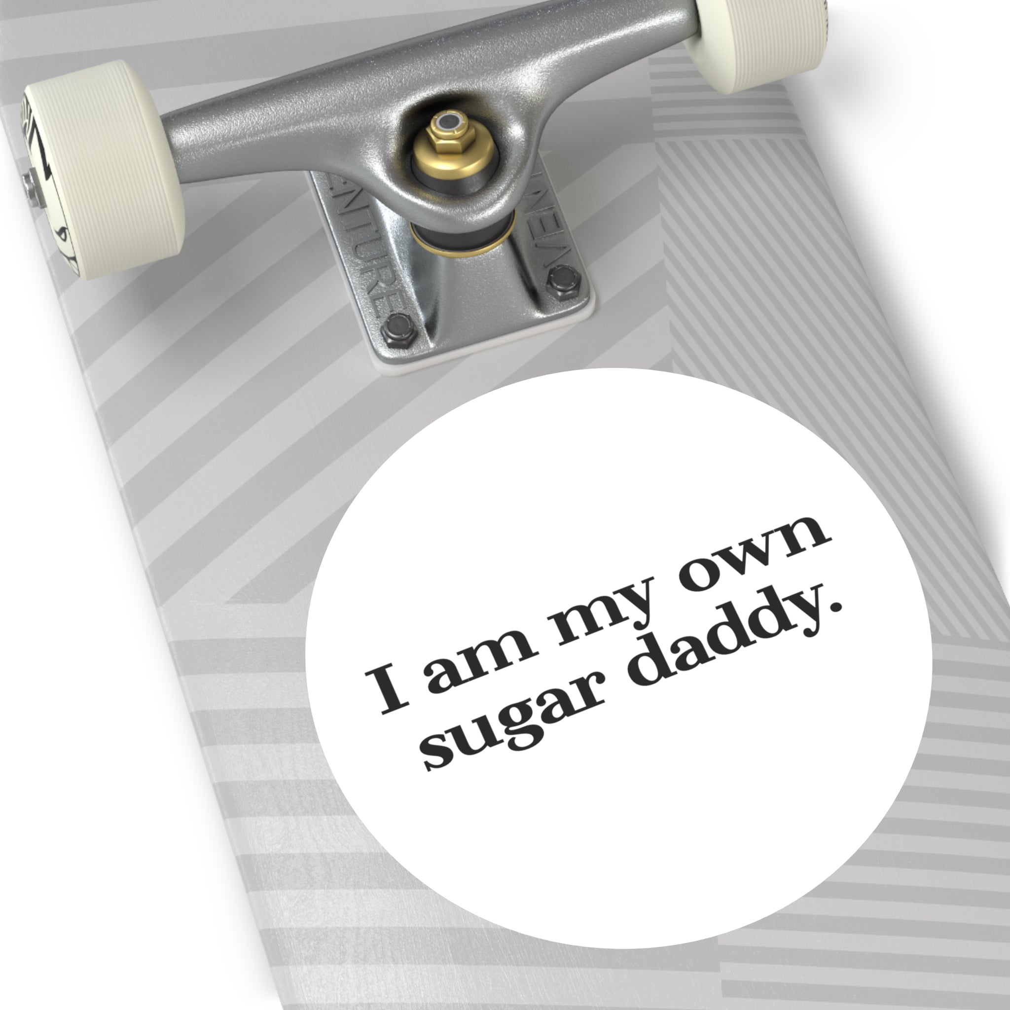 I Am My Own Sugar Daddy Round Sticker — Vinyl Empowerment Decal (Waterproof)