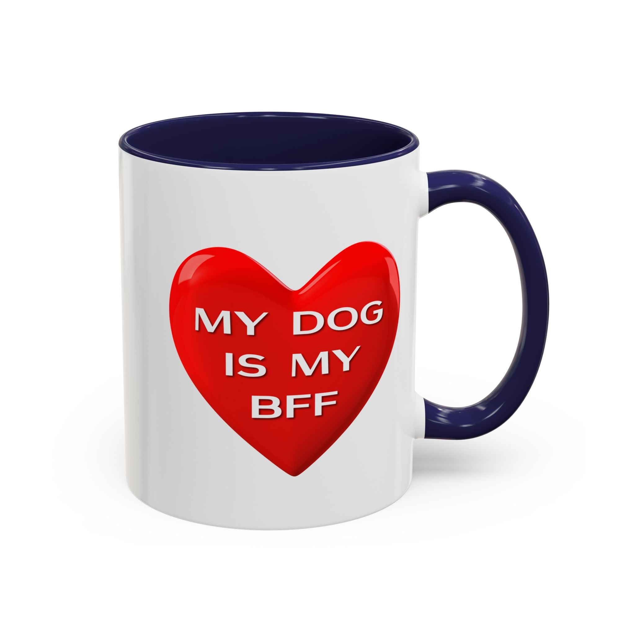 My Dog Is My BFF Mug | Dog Lover Coffee Mug - 11oz/15oz