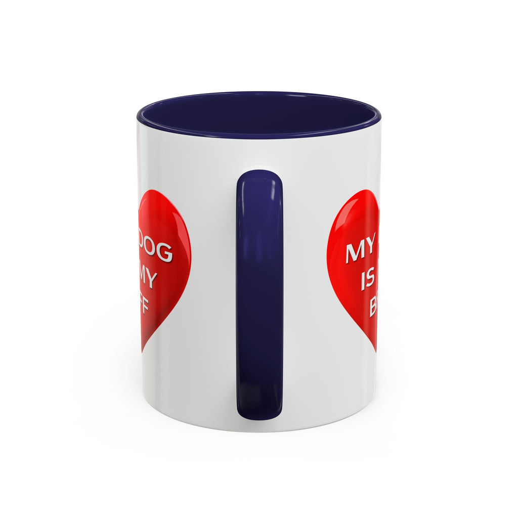 My Dog Is My BFF Mug | Dog Lover Coffee Mug - 11oz/15oz