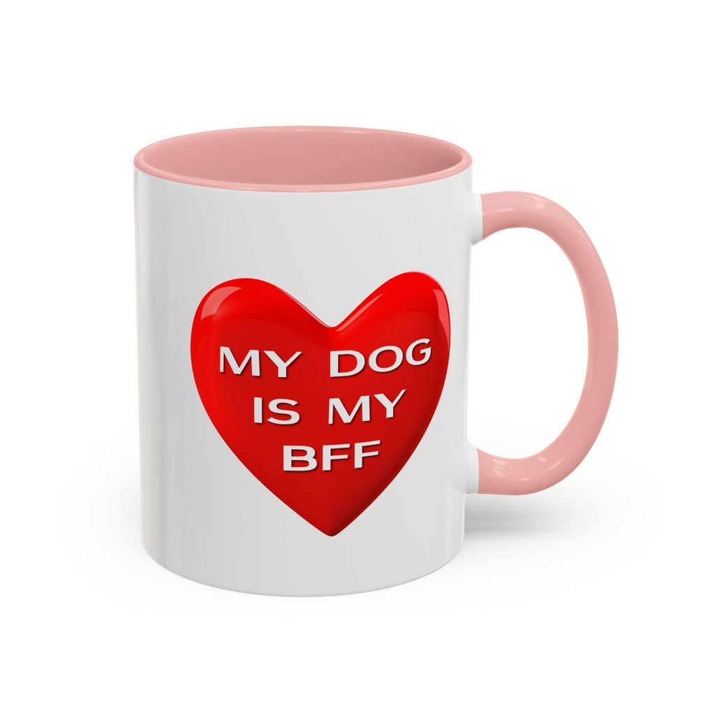 My Dog Is My BFF Mug | Dog Lover Coffee Mug - 11oz/15oz