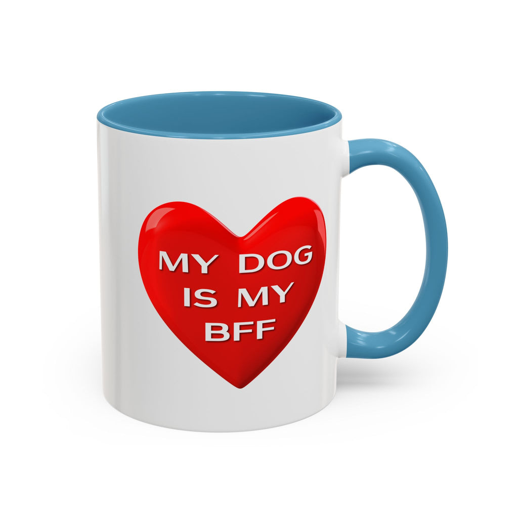 My Dog Is My BFF Mug | Dog Lover Coffee Mug - 11oz/15oz