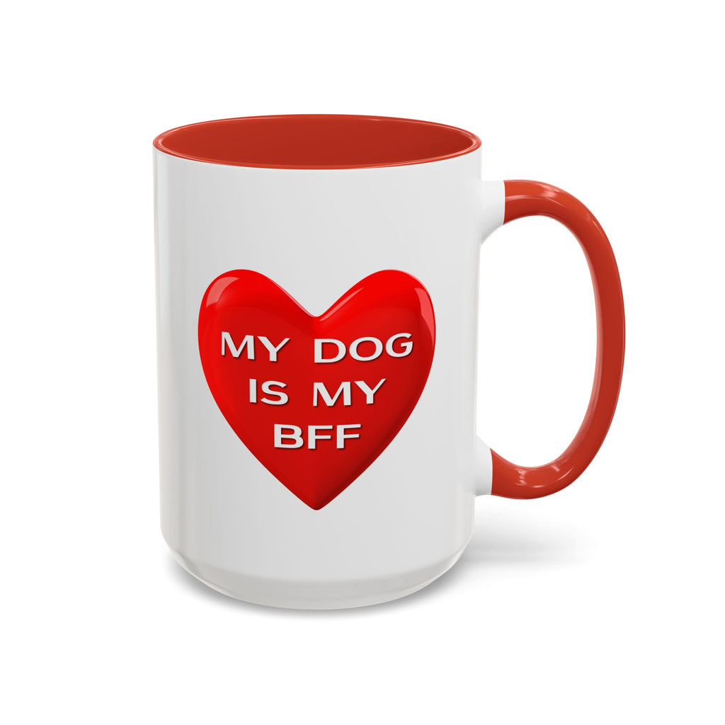 My Dog Is My BFF Mug | Dog Lover Coffee Mug - 11oz/15oz