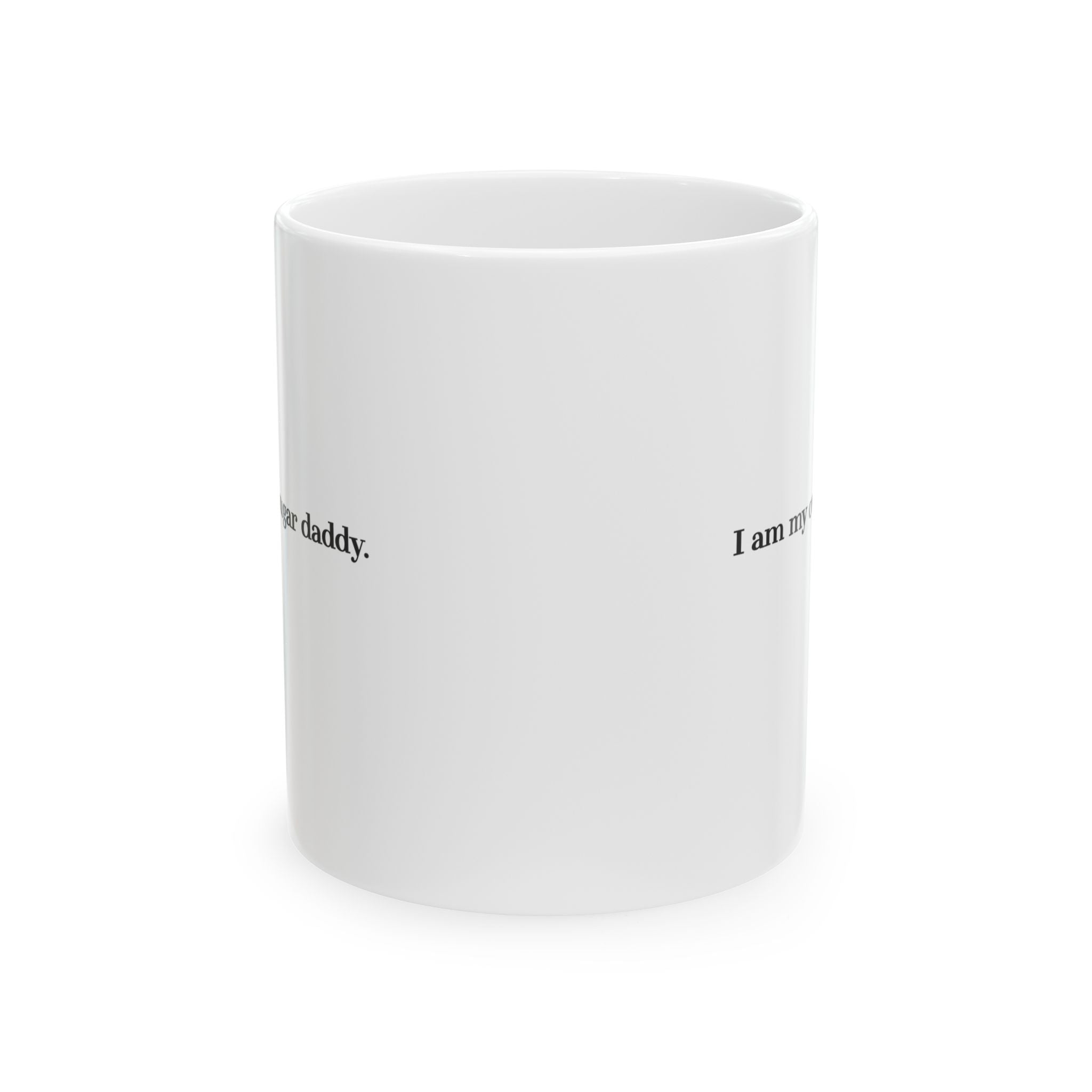 I’m My Own Sugar Daddy Ceramic Mug | Glossy Coffee Mug with Bold Text - 11oz/15oz