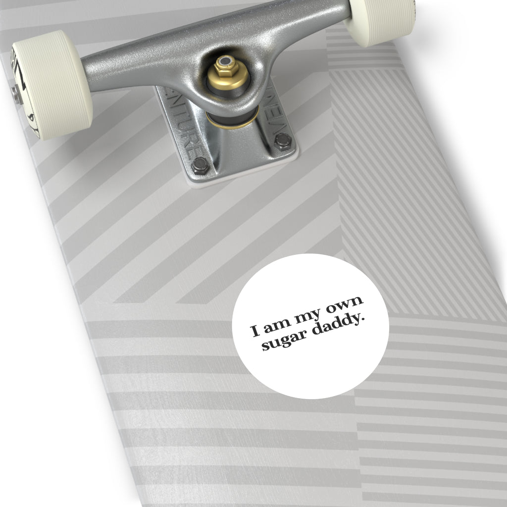 I Am My Own Sugar Daddy Round Sticker — Vinyl Empowerment Decal (Waterproof)