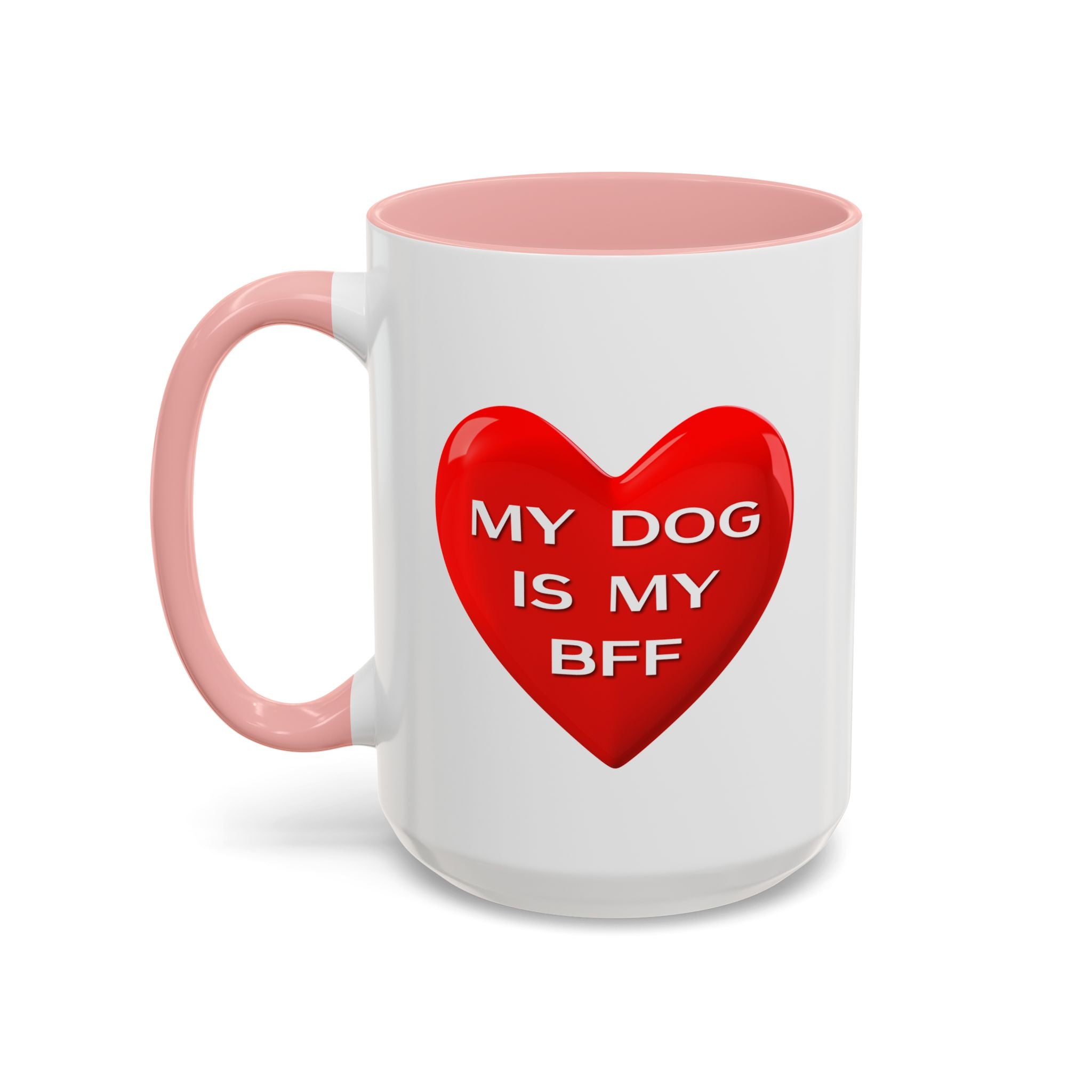 My Dog Is My BFF Mug | Dog Lover Coffee Mug - 11oz/15oz