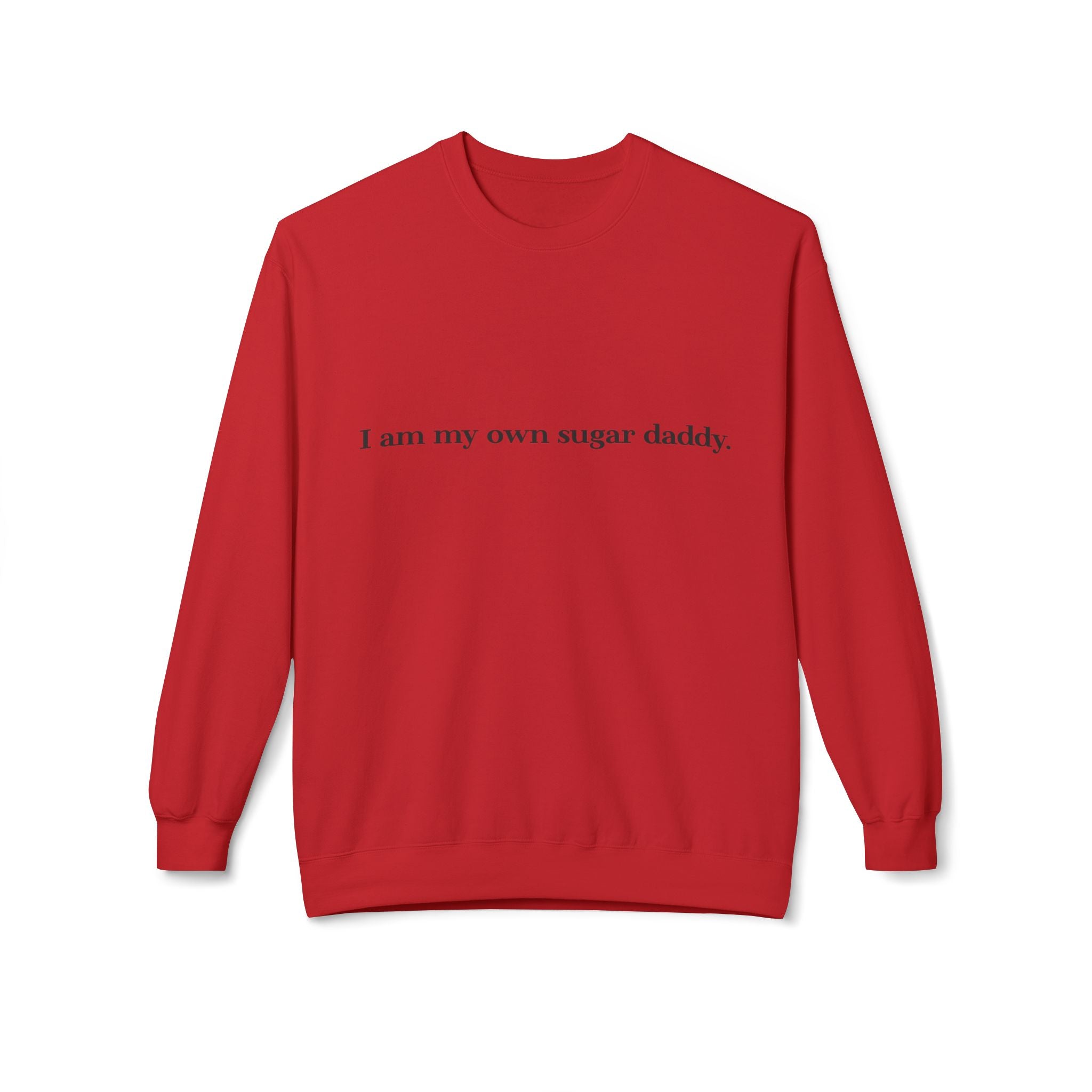I’m My Own Sugar Daddy Unisex Sweatshirt | Minimal Text Fleece Pullover