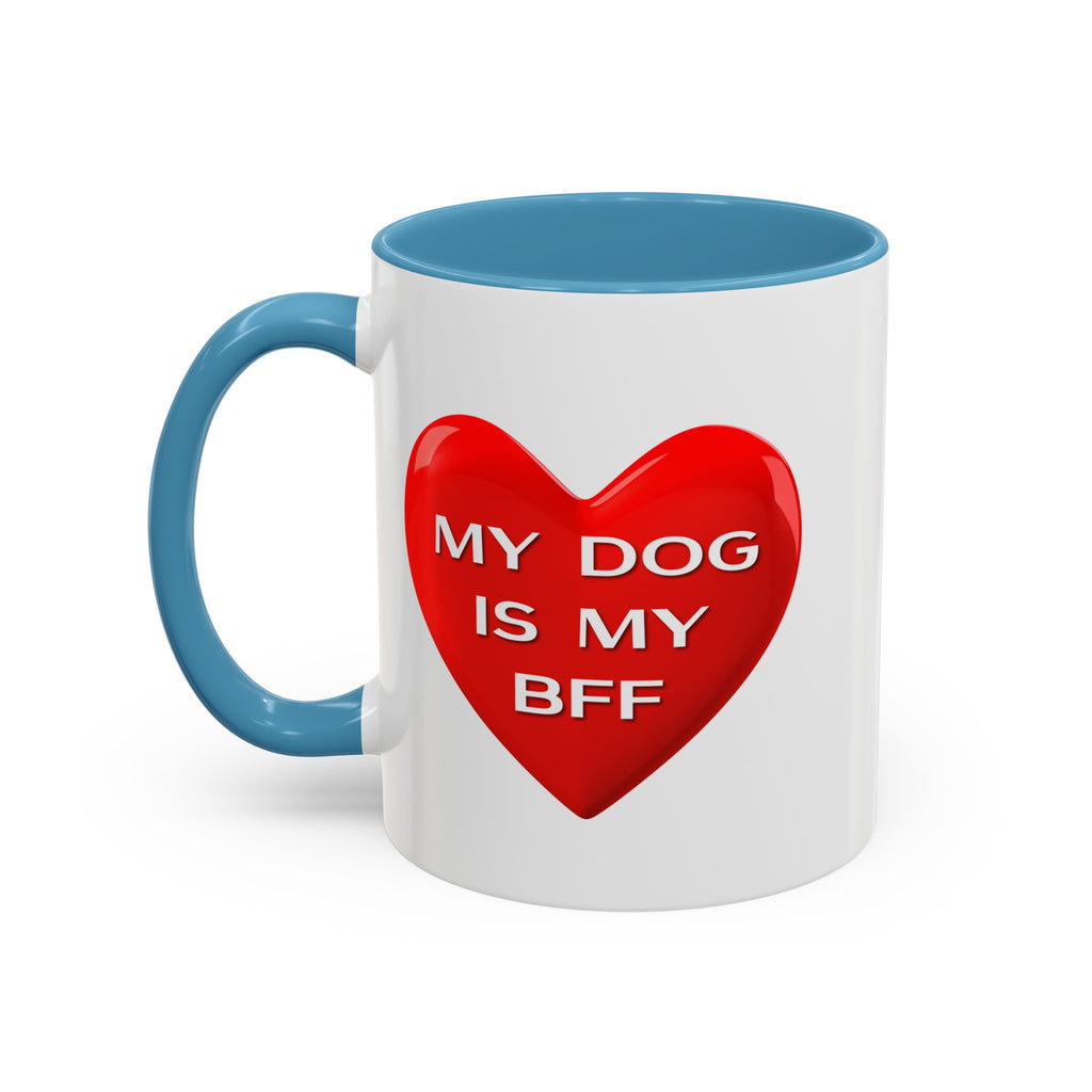 My Dog Is My BFF Mug | Dog Lover Coffee Mug - 11oz/15oz