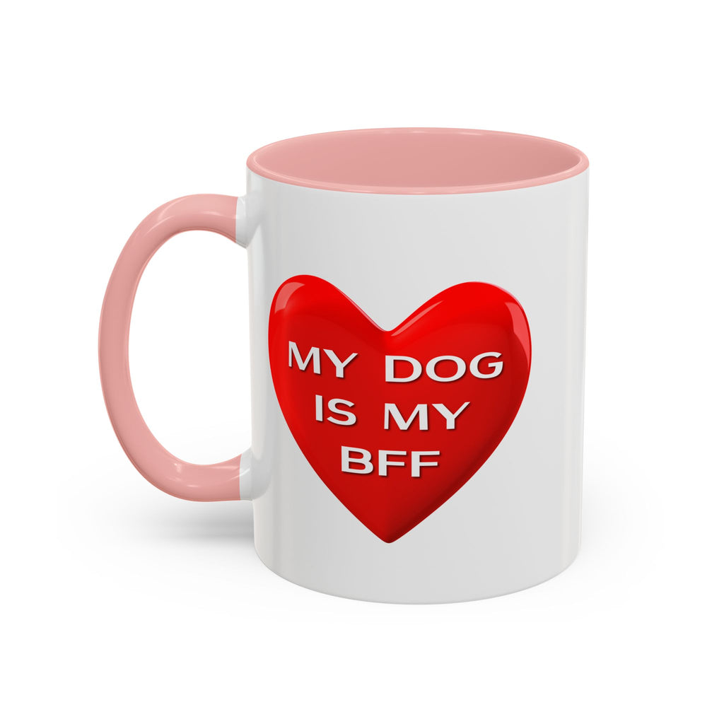 My Dog Is My BFF Mug | Dog Lover Coffee Mug - 11oz/15oz