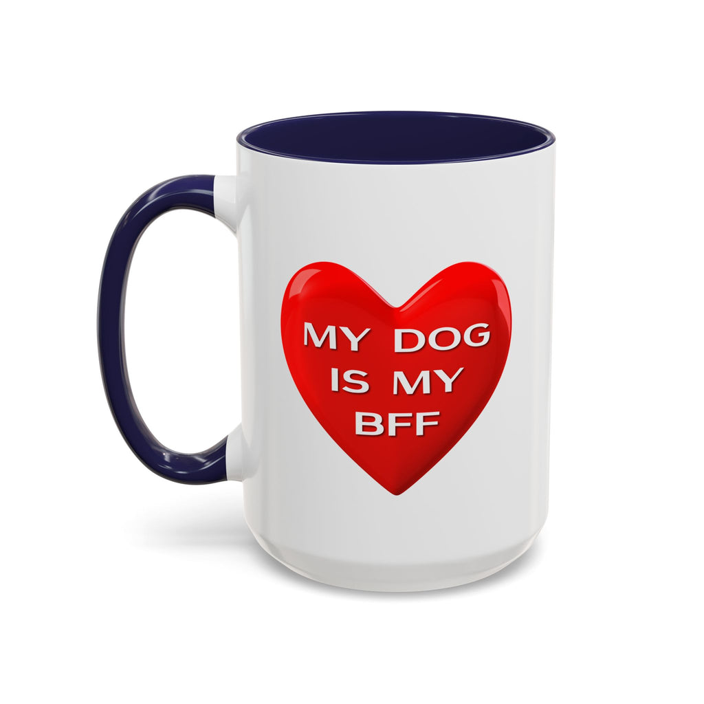 My Dog Is My BFF Mug | Dog Lover Coffee Mug - 11oz/15oz