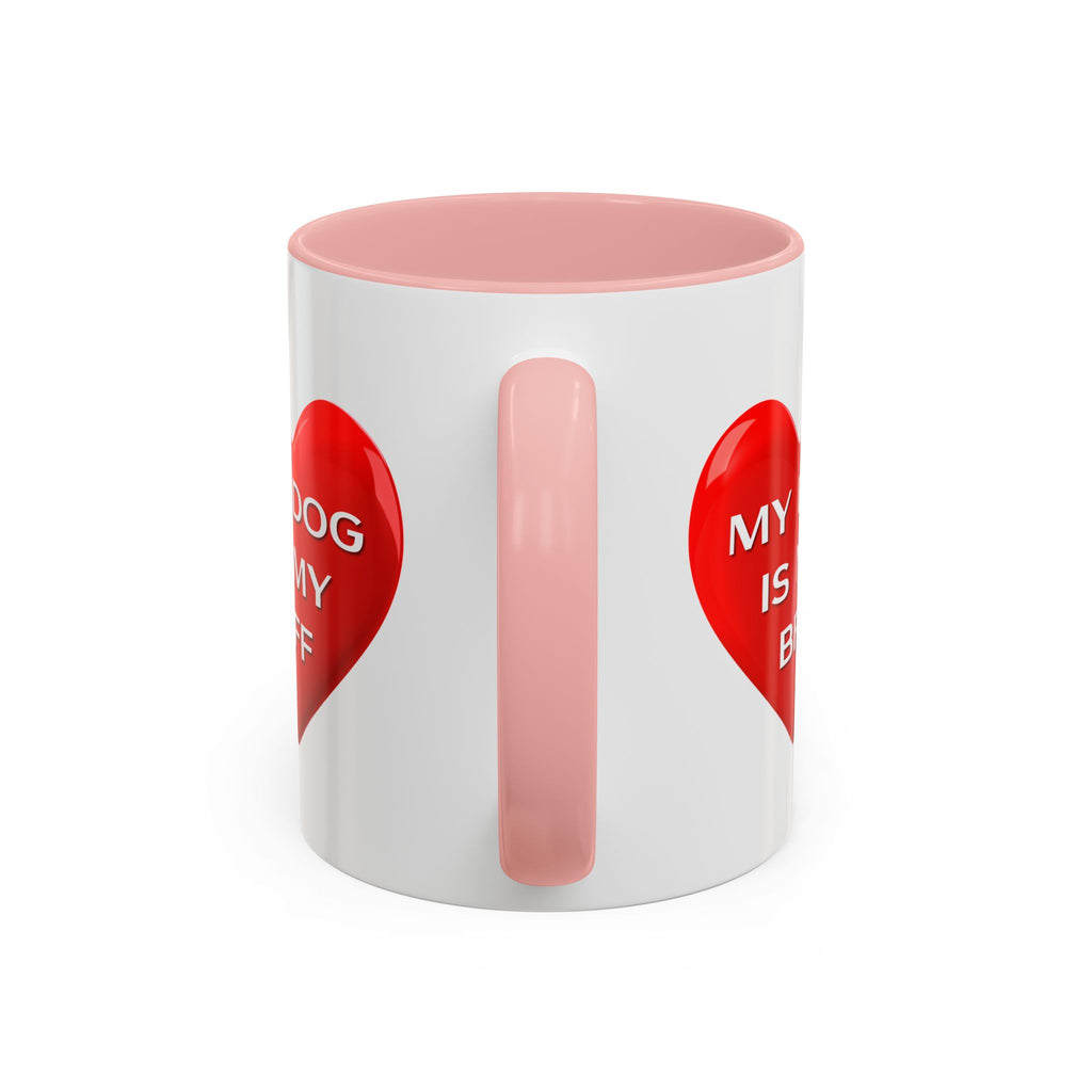 My Dog Is My BFF Mug | Dog Lover Coffee Mug - 11oz/15oz