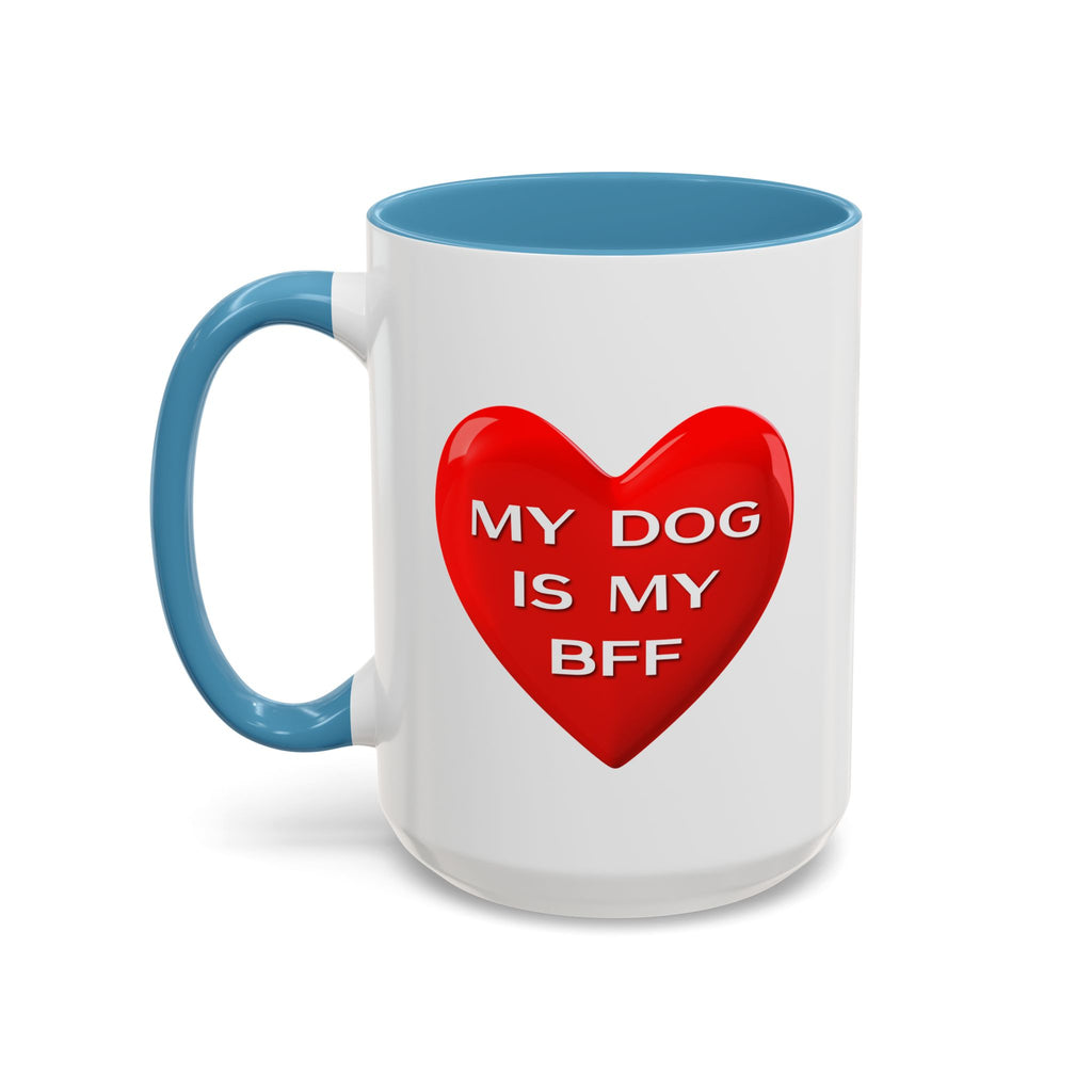 My Dog Is My BFF Mug | Dog Lover Coffee Mug - 11oz/15oz