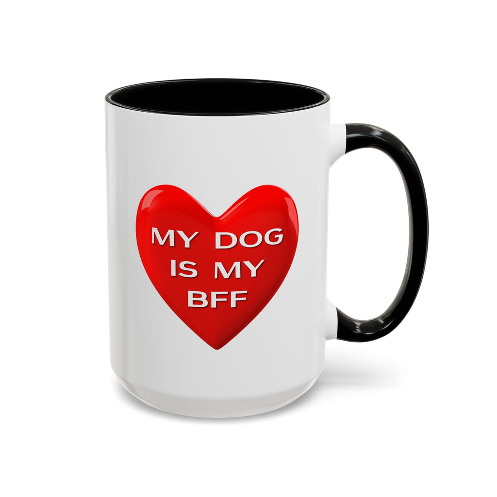 My Dog Is My BFF Mug | Dog Lover Coffee Mug - 11oz/15oz