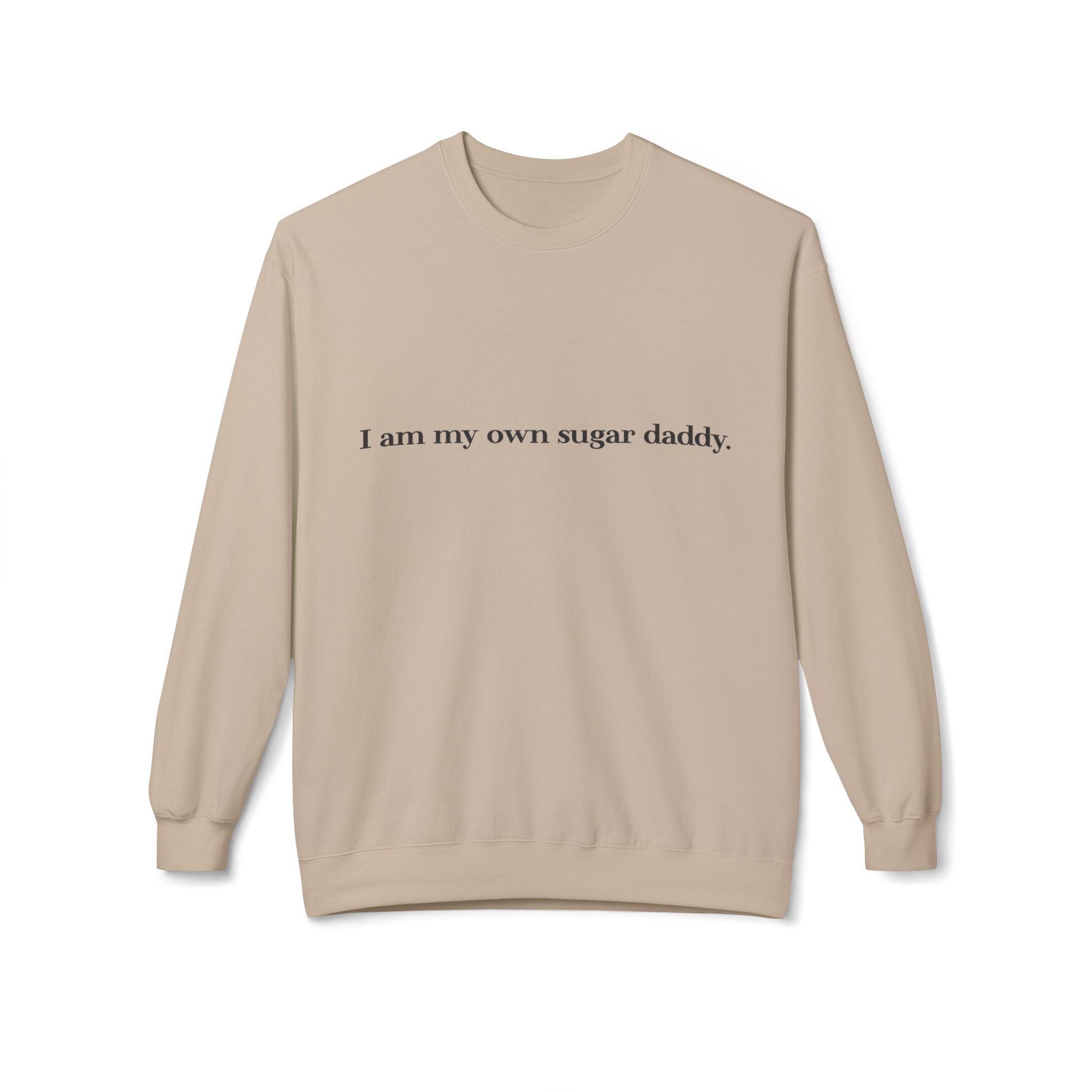 I’m My Own Sugar Daddy Unisex Sweatshirt | Minimal Text Fleece Pullover