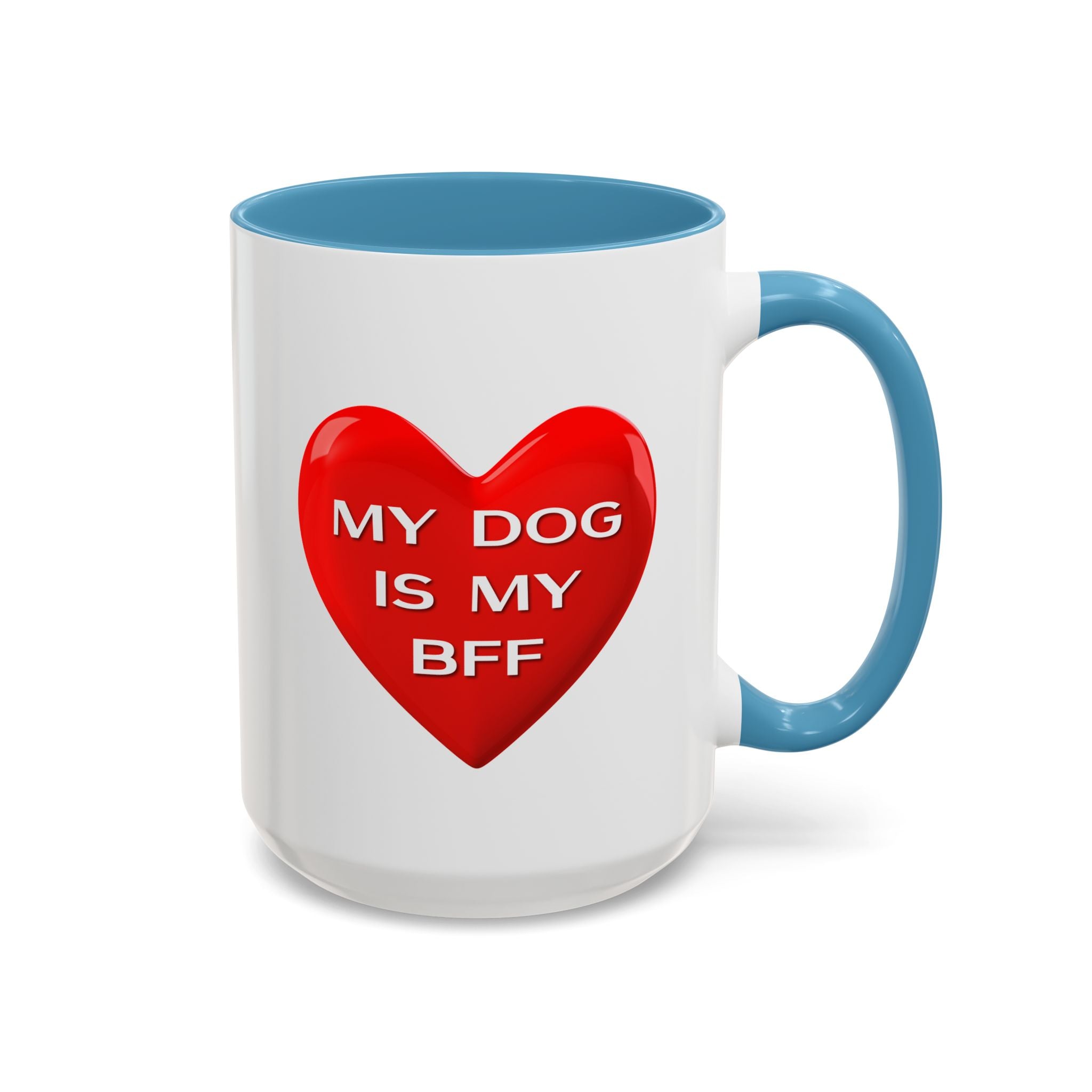 My Dog Is My BFF Mug | Dog Lover Coffee Mug - 11oz/15oz