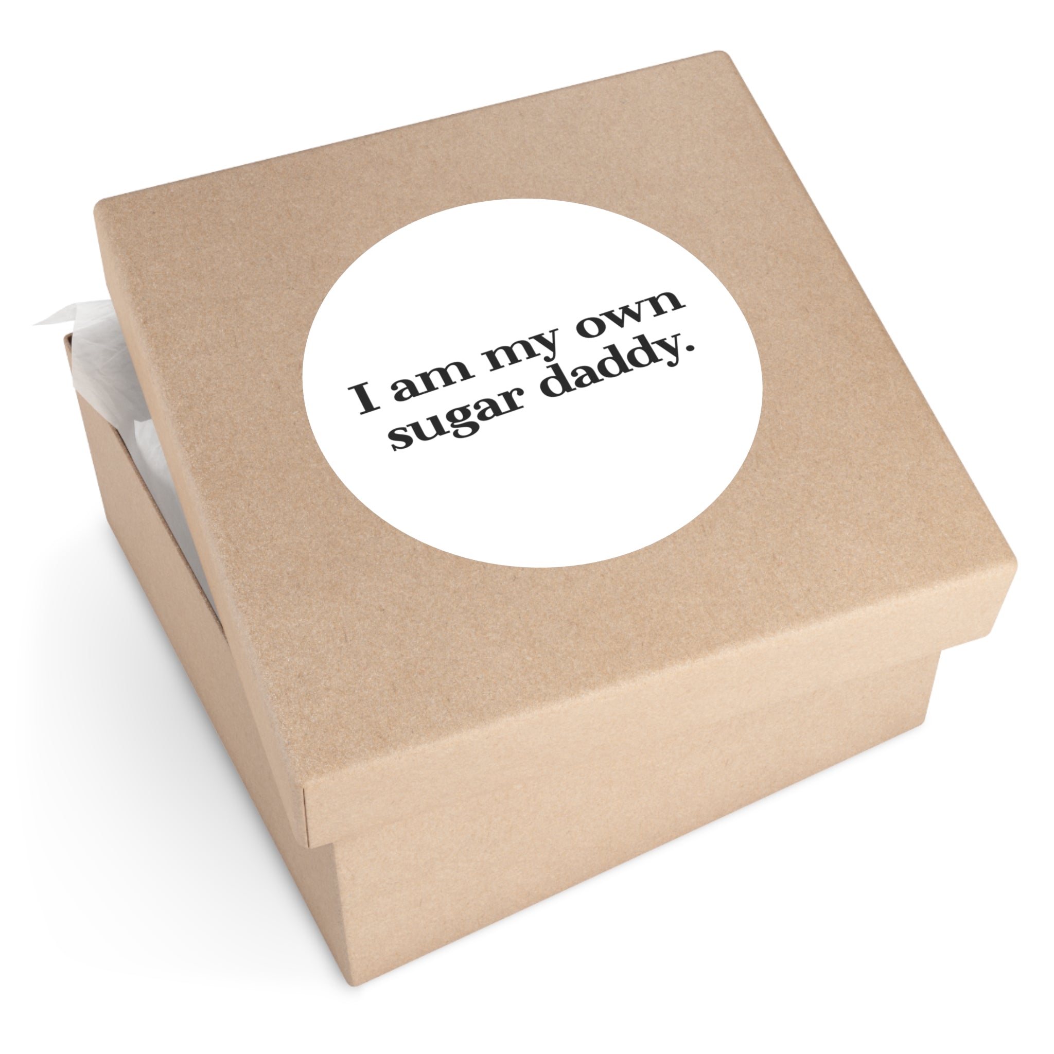 I Am My Own Sugar Daddy Round Sticker — Vinyl Empowerment Decal (Waterproof)