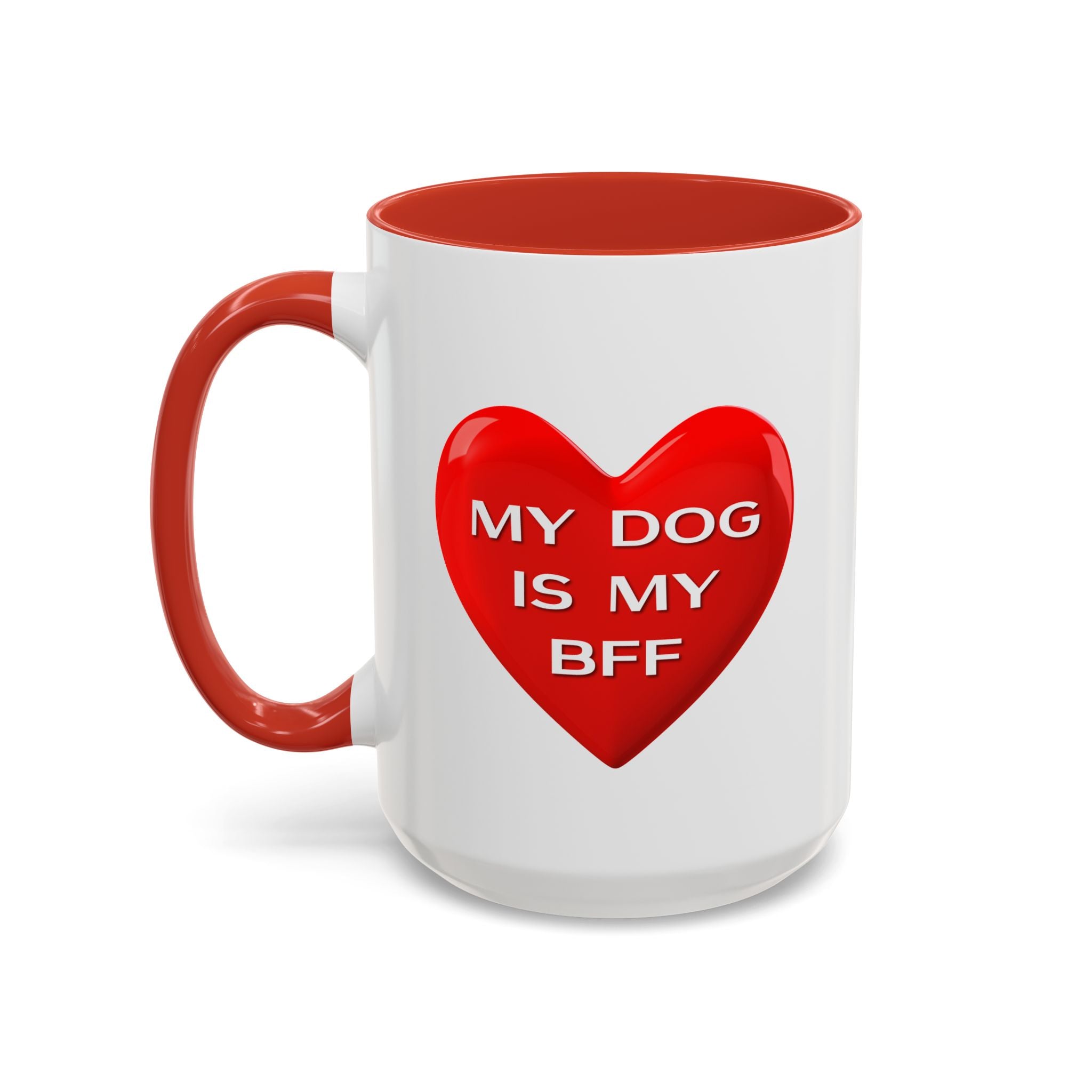 My Dog Is My BFF Mug | Dog Lover Coffee Mug - 11oz/15oz