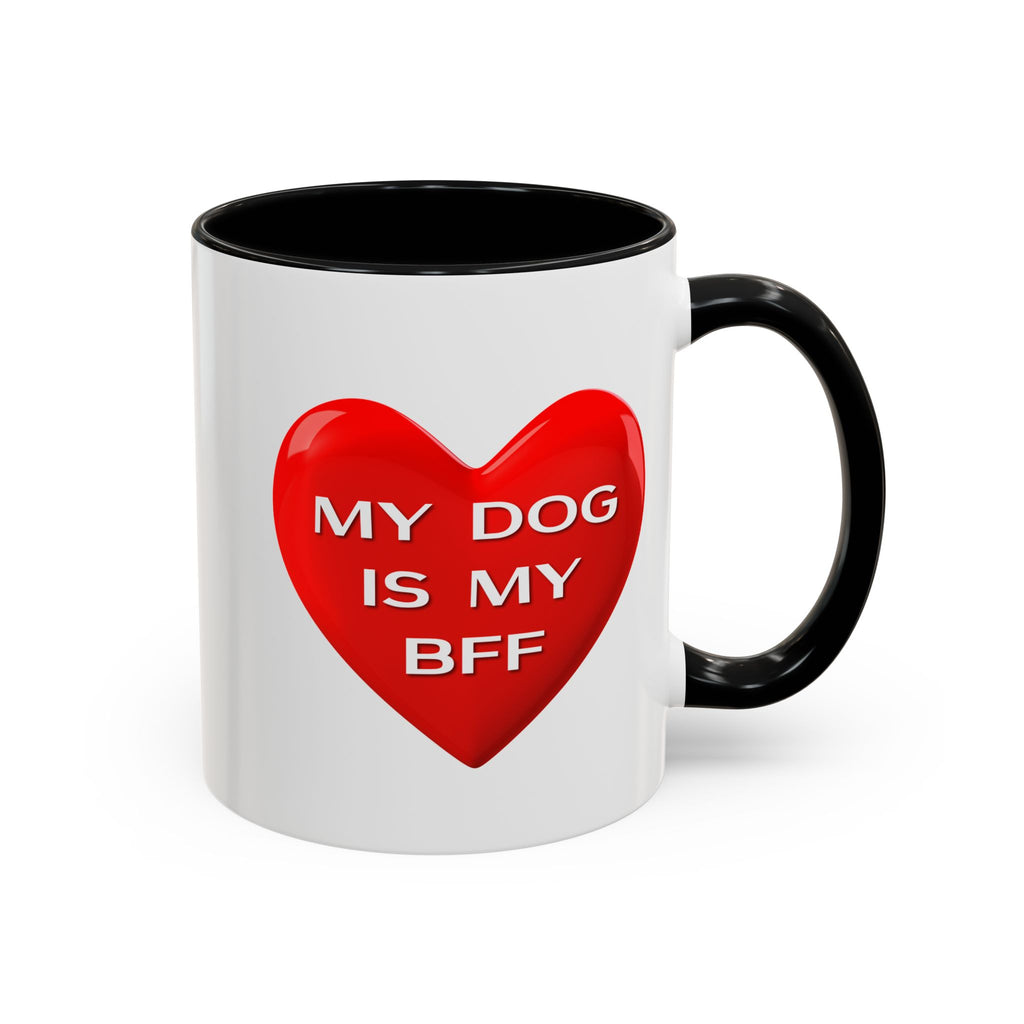 My Dog Is My BFF Mug | Dog Lover Coffee Mug - 11oz/15oz
