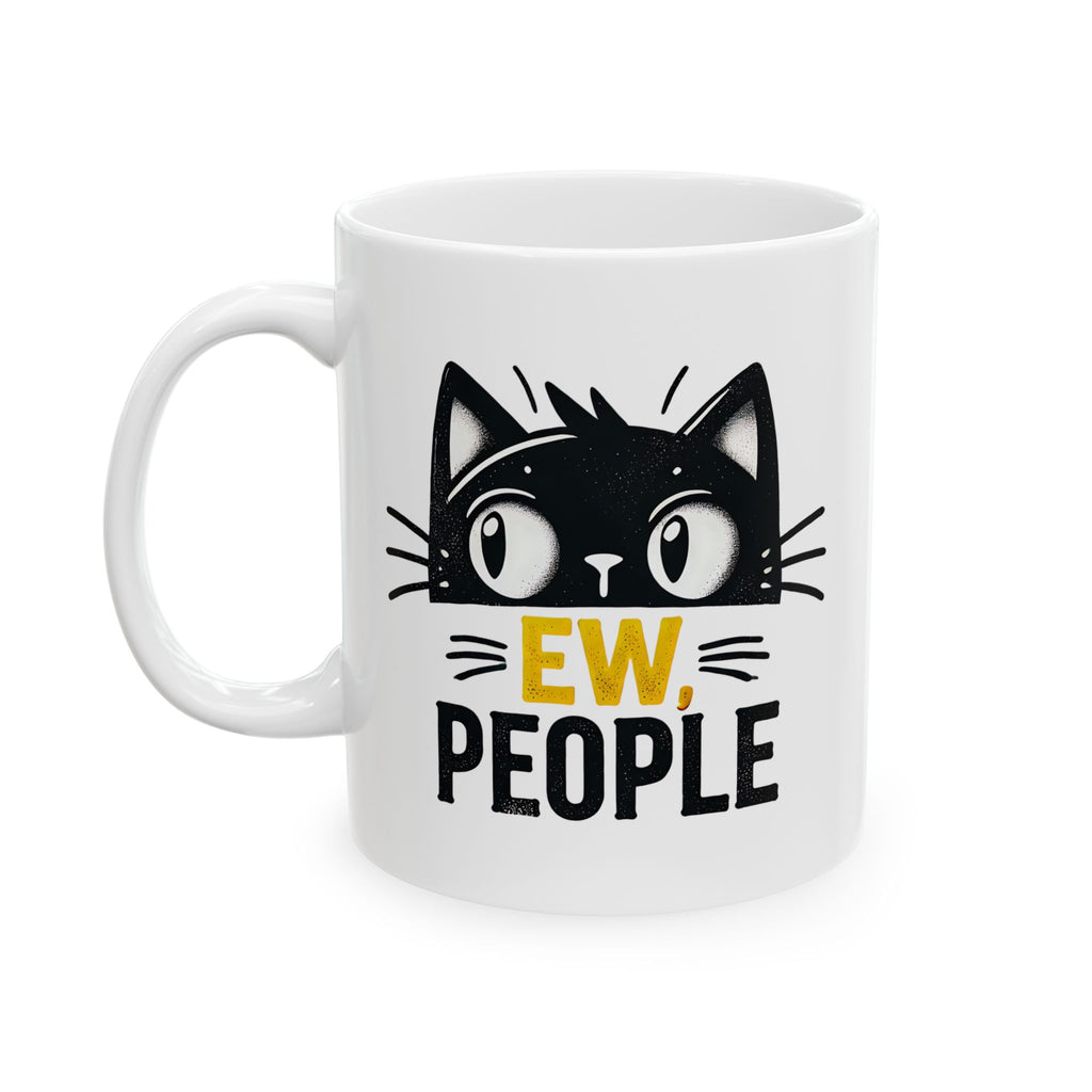 Cat Lover Ceramic Mug, Funny Cat Mug, Sarcastic Coffee Cup, Introvert Gift, Ew People Mug, Cat Lady Gift