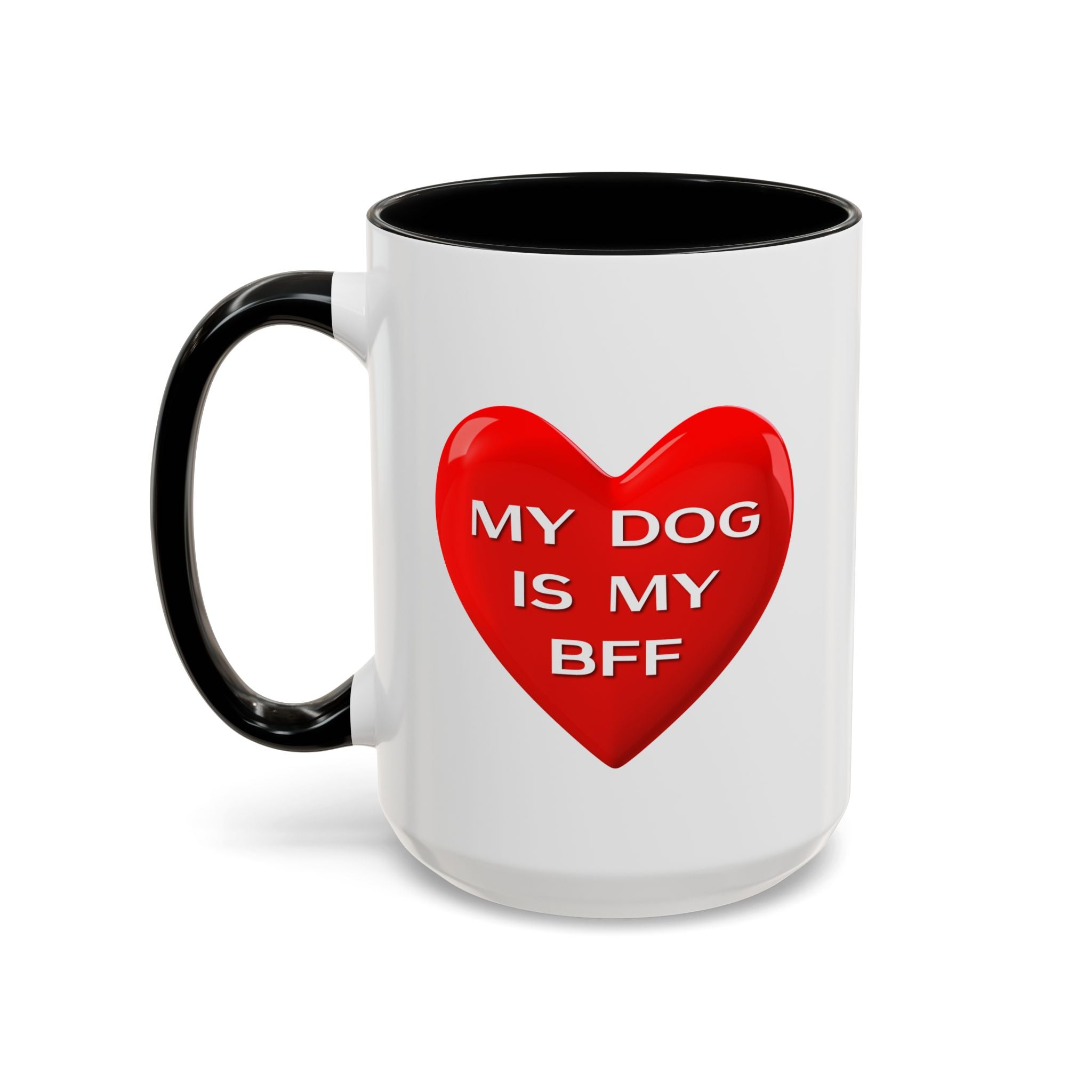 My Dog Is My BFF Mug | Dog Lover Coffee Mug - 11oz/15oz
