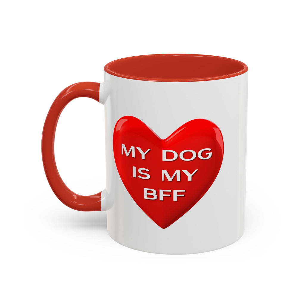 My Dog Is My BFF Mug | Dog Lover Coffee Mug - 11oz/15oz
