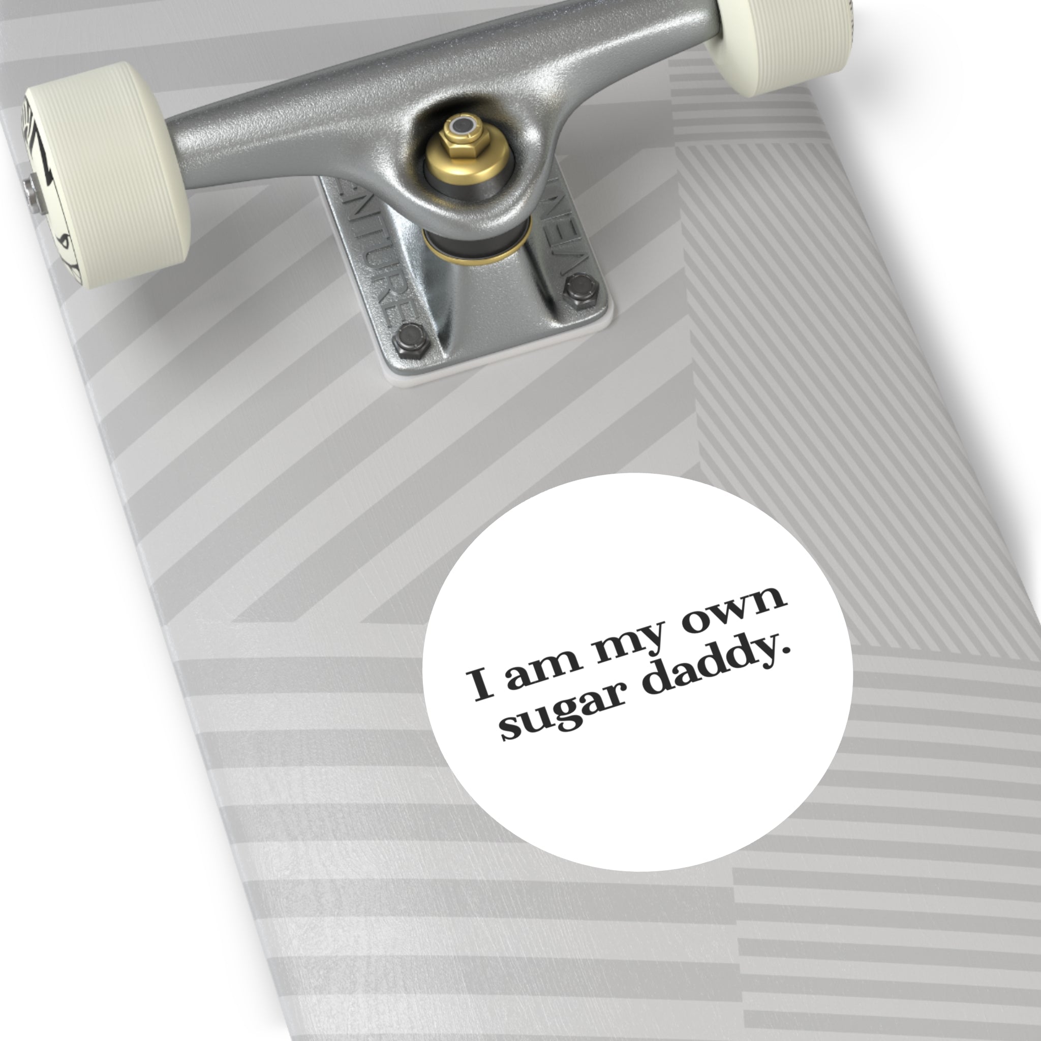 I Am My Own Sugar Daddy Round Sticker — Vinyl Empowerment Decal (Waterproof)