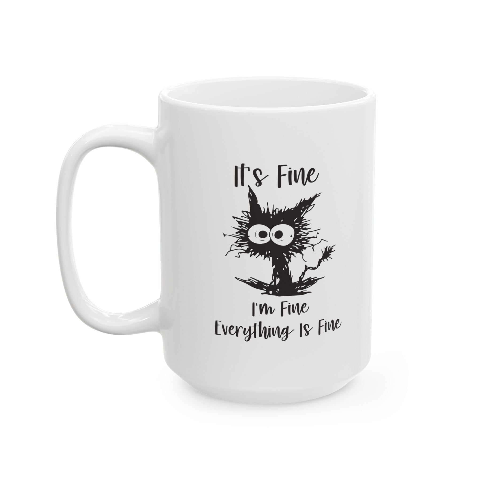 It’s Fine Everything Is Fine Mug | Funny Cat Coffee Mug | Sarcastic Humor Gift 11oz/15oz