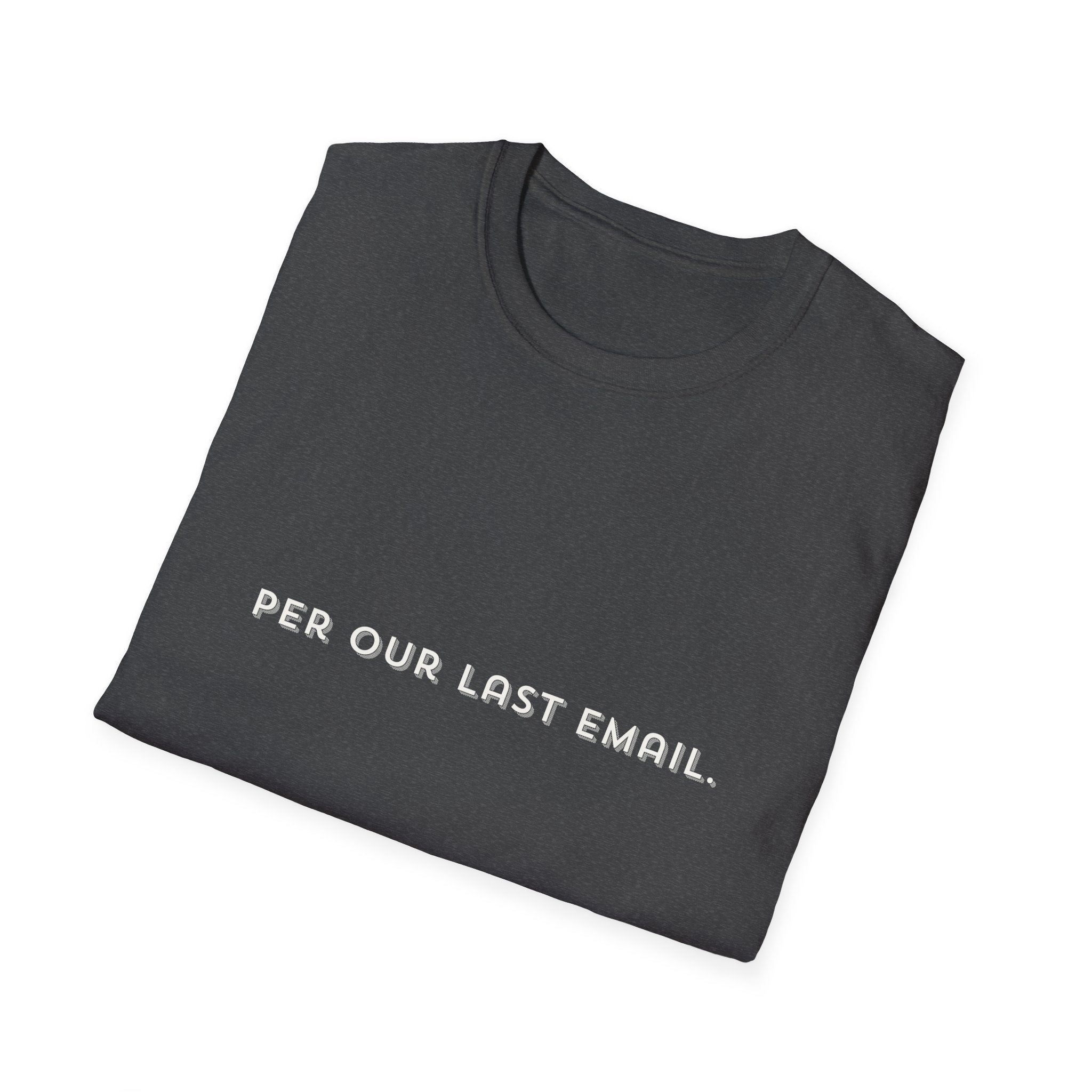 Per Our Last Email T-Shirt — Funny Passive-Aggressive Office Tee