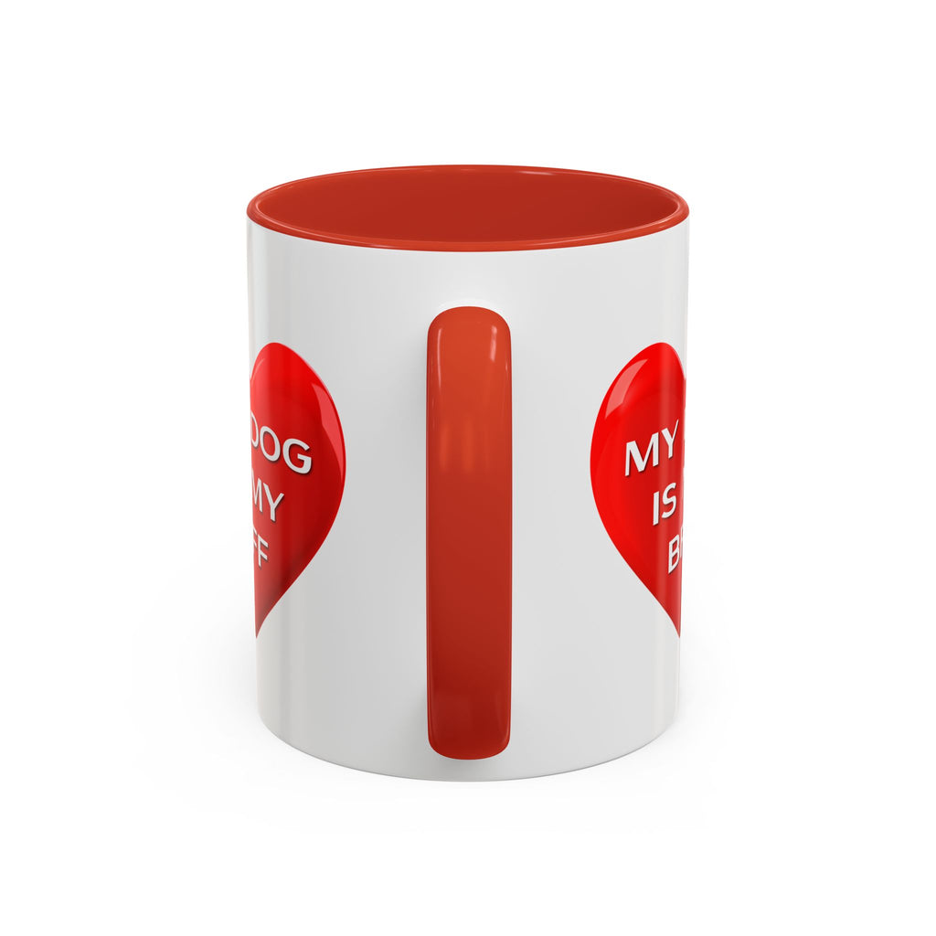 My Dog Is My BFF Mug | Dog Lover Coffee Mug - 11oz/15oz