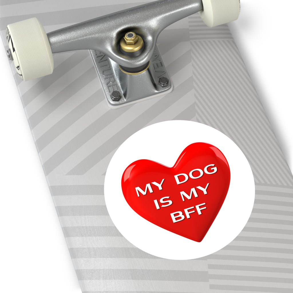 My Dog Is My BFF Round Sticker — Cute Vinyl Dog Lover Decal (Waterproof)