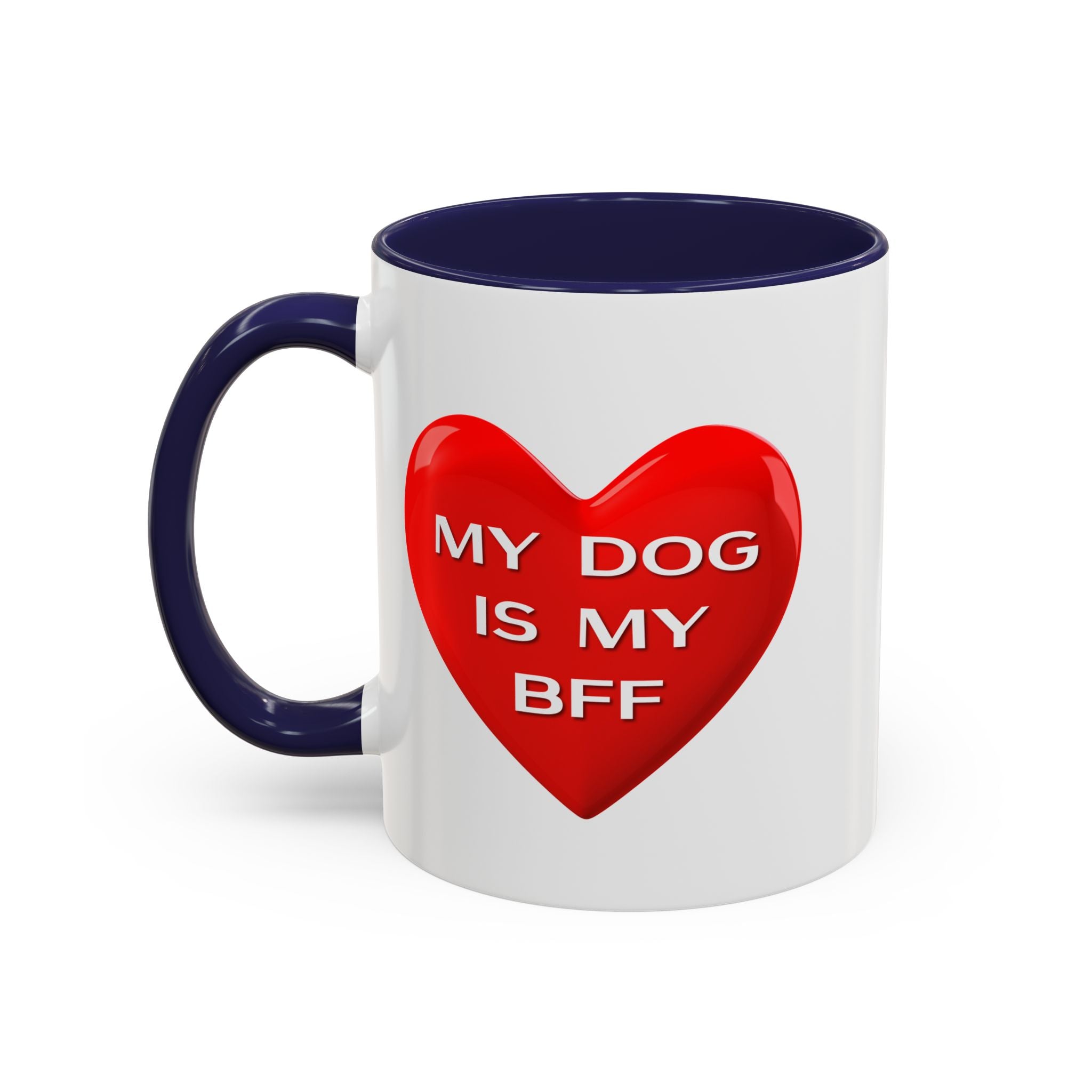 My Dog Is My BFF Mug | Dog Lover Coffee Mug - 11oz/15oz