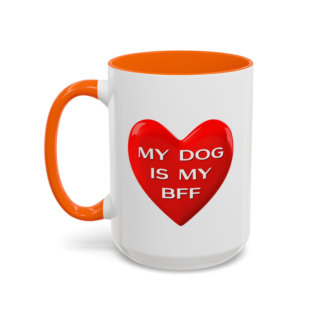 My Dog Is My BFF Mug | Dog Lover Coffee Mug - 11oz/15oz